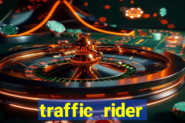traffic rider dinheiro infinito